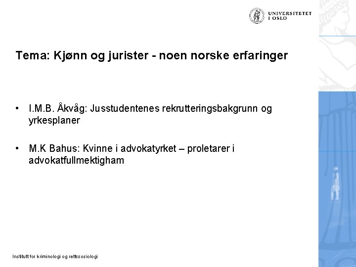 Tema: Kjønn og jurister - noen norske erfaringer • I. M. B. Åkvåg: Jusstudentenes