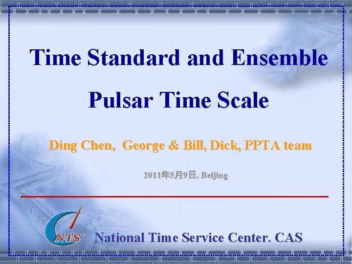Time Standard and Ensemble Pulsar Time Scale Ding Chen, George & Bill, Dick, PPTA