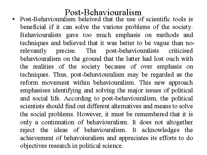 Post-Behaviouralism • Post-Behaviouralism beleived that the use of scientific tools is beneficial if it