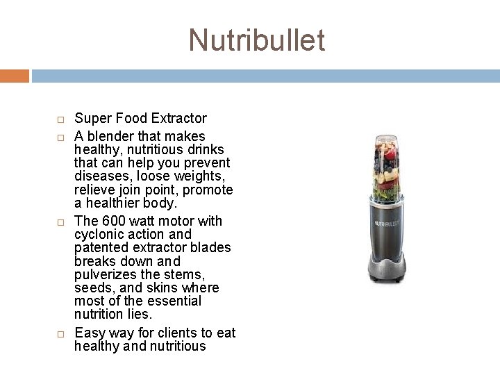 Nutribullet Super Food Extractor A blender that makes healthy, nutritious drinks that can help