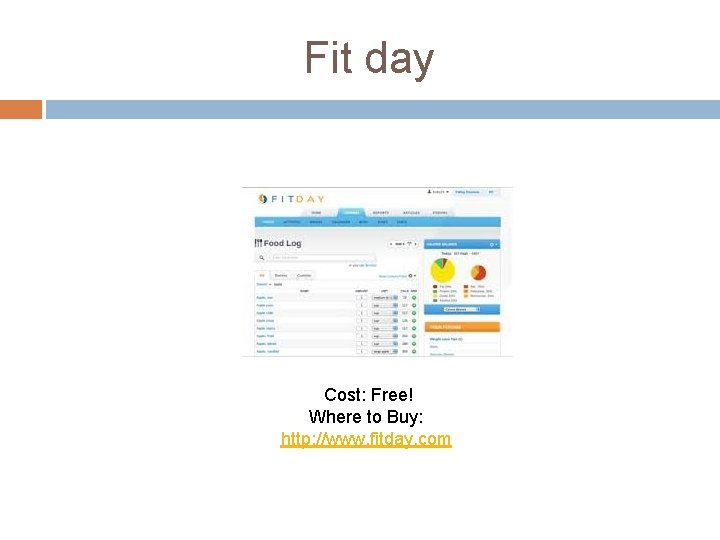 Fit day Cost: Free! Where to Buy: http: //www. fitday. com 