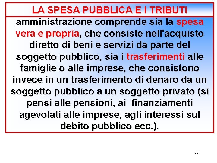 LA La SPESA spesa effettiva PUBBLICA della E Pubblica I TRIBUTI amministrazione comprende sia