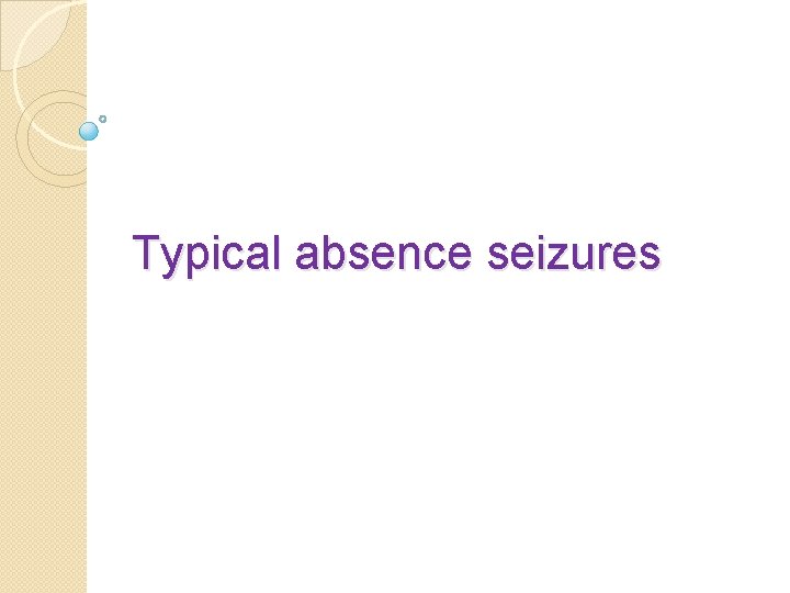 Typical absence seizures 
