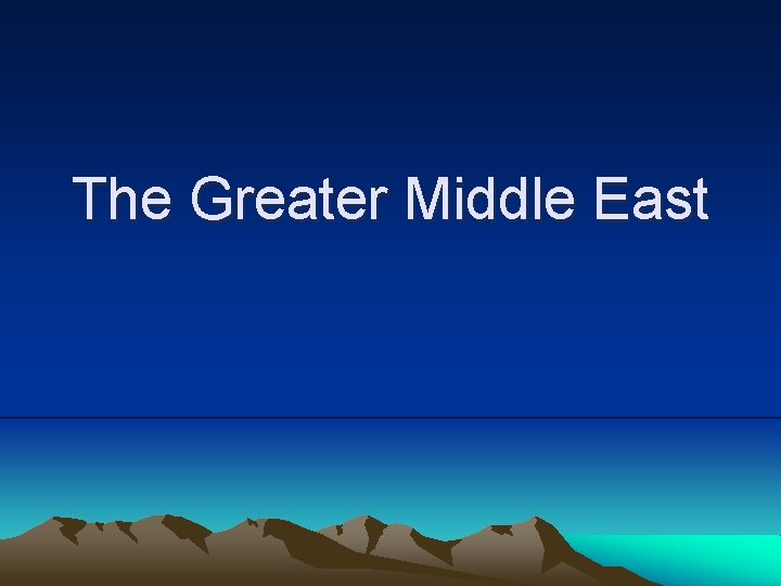 The Greater Middle East 