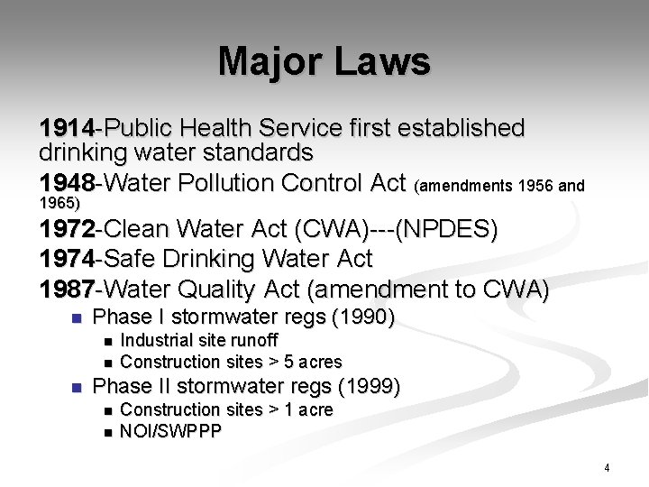 Major Laws 1914 -Public Health Service first established drinking water standards 1948 -Water Pollution Major Laws 1914 -Public Health Service first established drinking water standards 1948 -Water Pollution