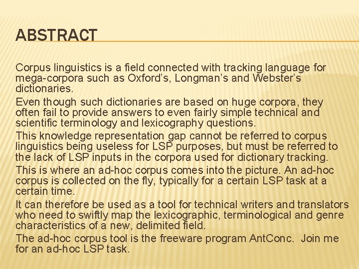 ABSTRACT Corpus linguistics is a field connected with tracking language for mega-corpora such as
