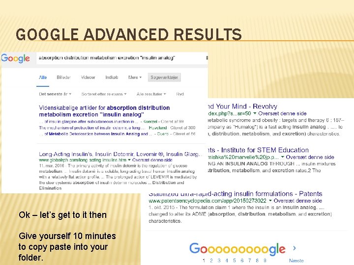 GOOGLE ADVANCED RESULTS Ok – let’s get to it then Give yourself 10 minutes
