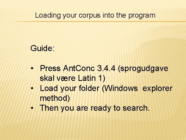 Loading your corpus into the program Guide: • Press Ant. Conc 3. 4. 4
