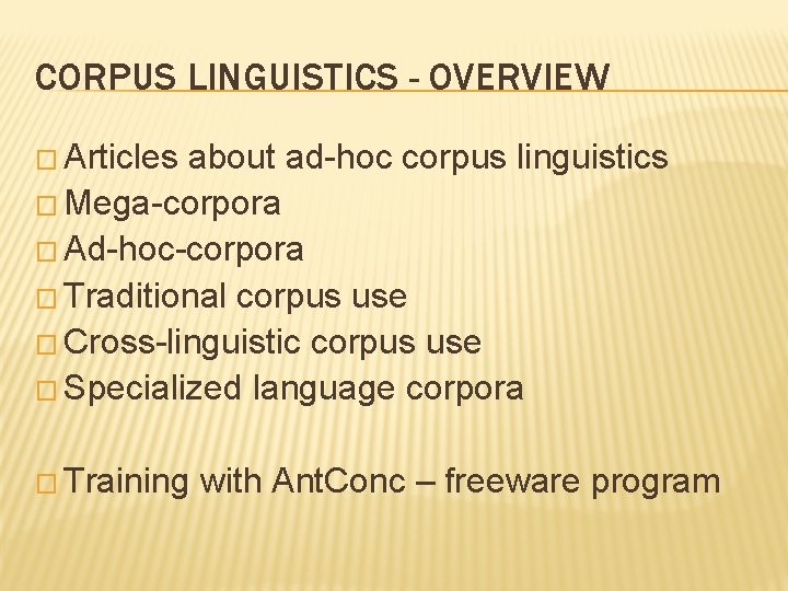 CORPUS LINGUISTICS - OVERVIEW � Articles about ad-hoc corpus linguistics � Mega-corpora � Ad-hoc-corpora