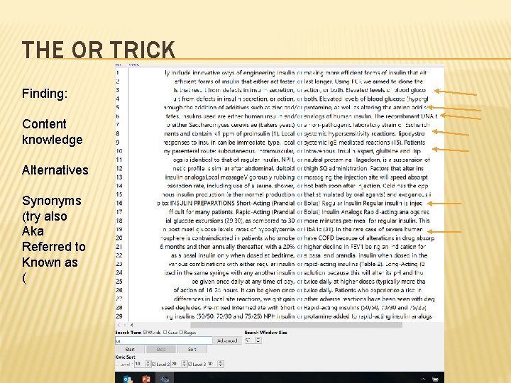 THE OR TRICK Finding: Content knowledge Alternatives Synonyms (try also Aka Referred to Known