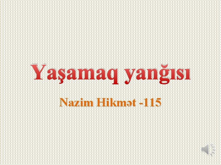 Yaşamaq yanğısı Nazim Hikmət -115 