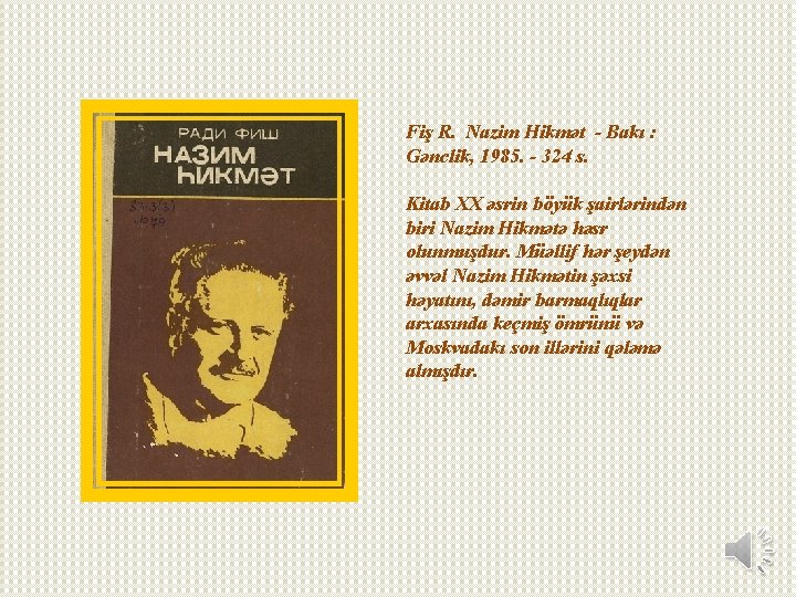 Fiş R. Nazim Hikmət - Bakı : Gənclik, 1985. - 324 s. Kitab XX