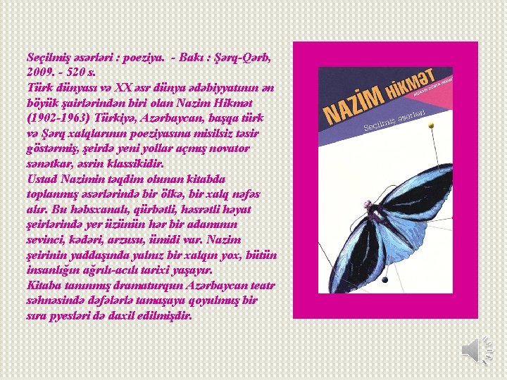 Seçilmiş əsərləri : poeziya. - Bakı : Şərq-Qərb, 2009. - 520 s. Türk dünyası