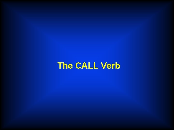 The CALL Verb 