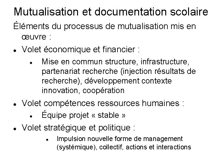 Mutualisation et documentation scolaire Éléments du processus de mutualisation mis en œuvre : Volet