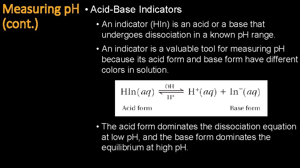 Measuring p. H (cont. ) • Acid-Base Indicators • An indicator (HIn) is an