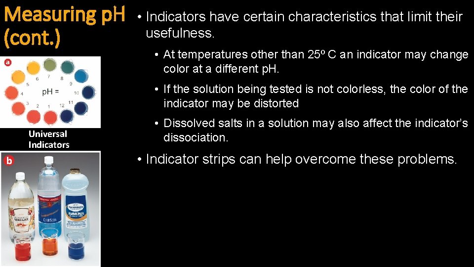 Measuring p. H (cont. ) • Indicators have certain characteristics that limit their usefulness.