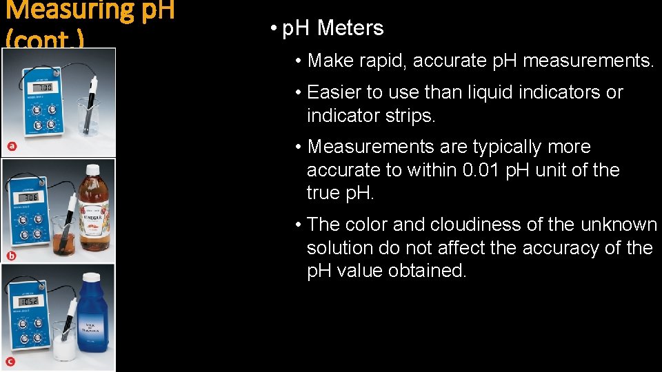 Measuring p. H (cont. ) • p. H Meters • Make rapid, accurate p.