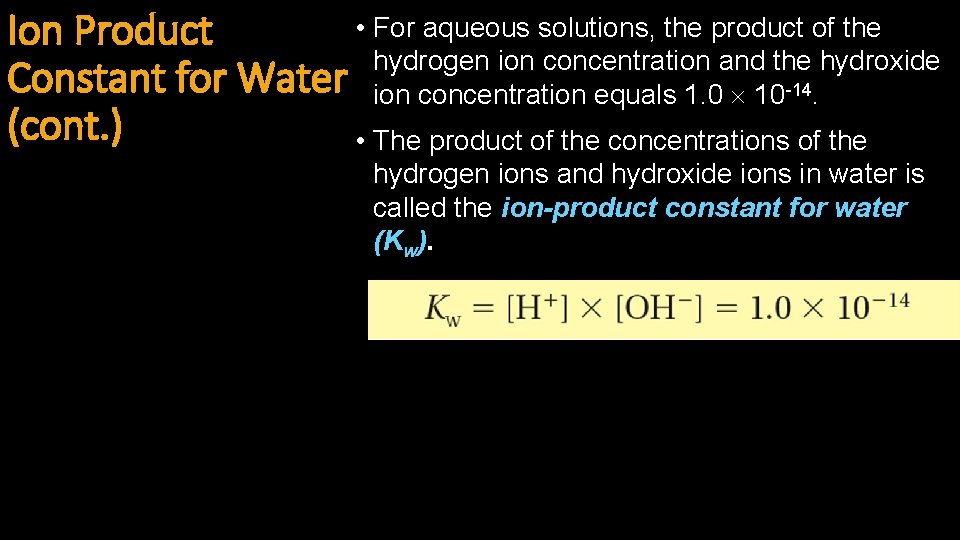  • For aqueous solutions, the product of the Ion Product hydrogen ion concentration