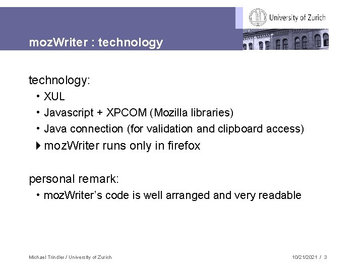 moz. Writer : technology: • XUL • Javascript + XPCOM (Mozilla libraries) • Java