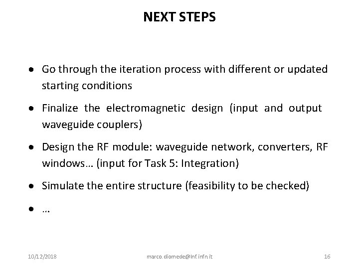 NEXT STEPS Go through the iteration process with different or updated starting conditions Finalize