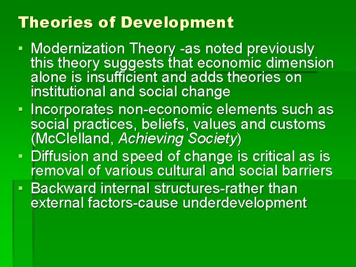 Theories of Development ▪ Modernization Theory -as noted previously this theory suggests that economic