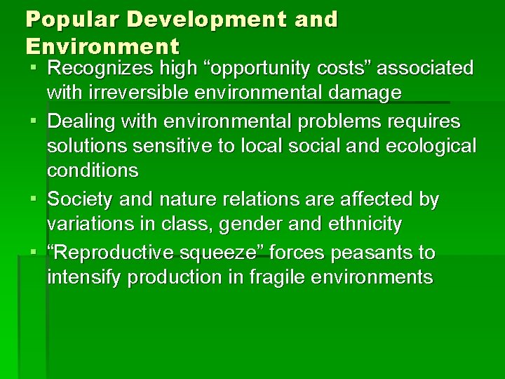 Popular Development and Environment ▪ Recognizes high “opportunity costs” associated with irreversible environmental damage