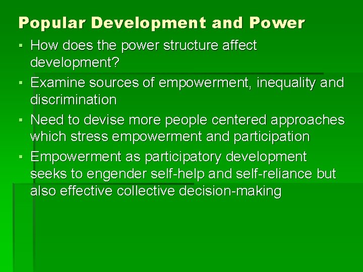 Popular Development and Power ▪ How does the power structure affect development? ▪ Examine