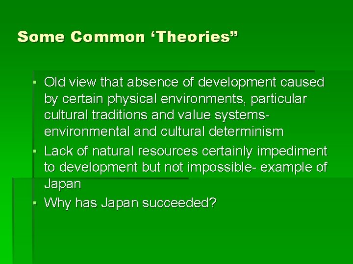 Some Common ‘Theories” ▪ Old view that absence of development caused by certain physical