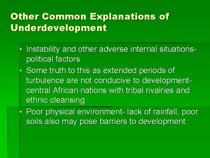 Other Common Explanations of Underdevelopment ▪ Instability and other adverse internal situationspolitical factors ▪
