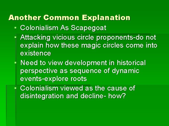 Another Common Explanation ▪ Colonialism As Scapegoat ▪ Attacking vicious circle proponents-do not explain