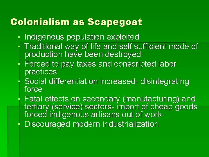 Colonialism as Scapegoat ▪ Indigenous population exploited ▪ Traditional way of life and self