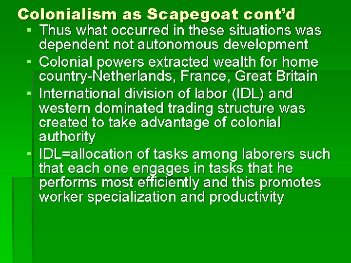 Colonialism as Scapegoat cont’d ▪ Thus what occurred in these situations was dependent not