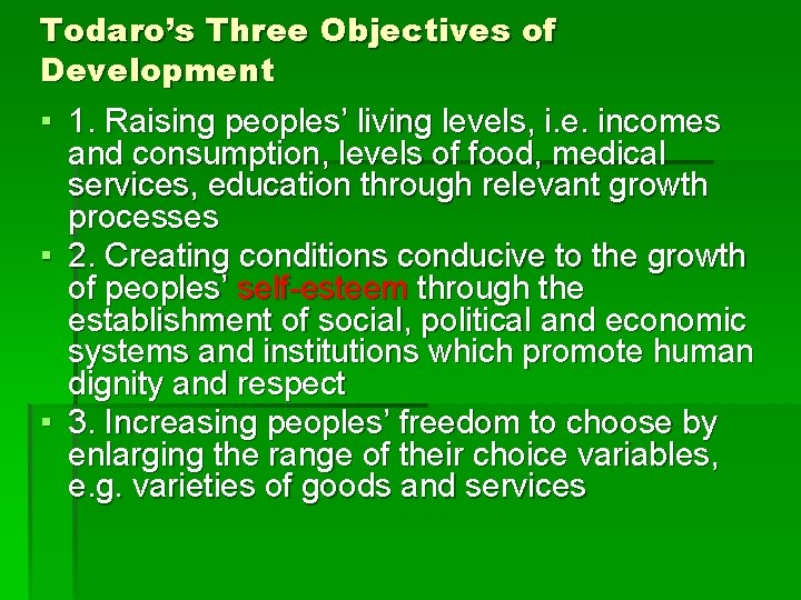 Todaro’s Three Objectives of Development ▪ 1. Raising peoples’ living levels, i. e. incomes