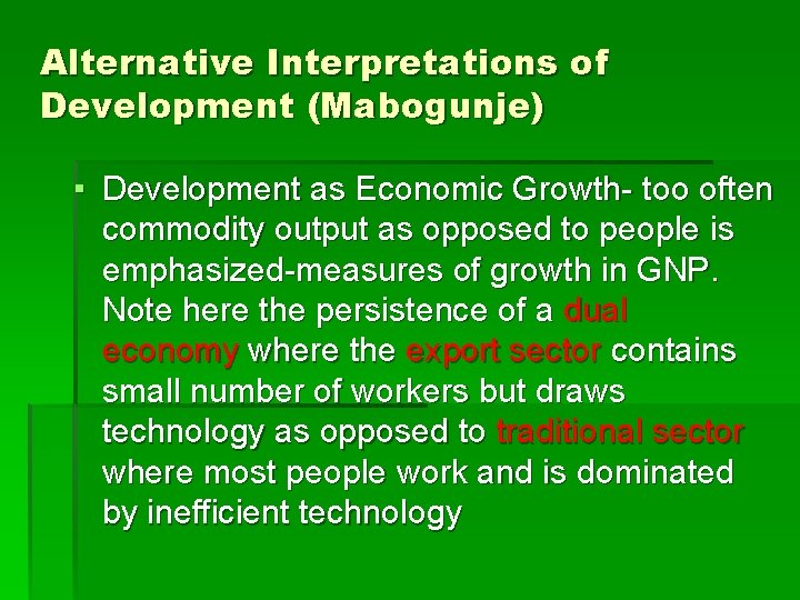 Alternative Interpretations of Development (Mabogunje) ▪ Development as Economic Growth- too often commodity output