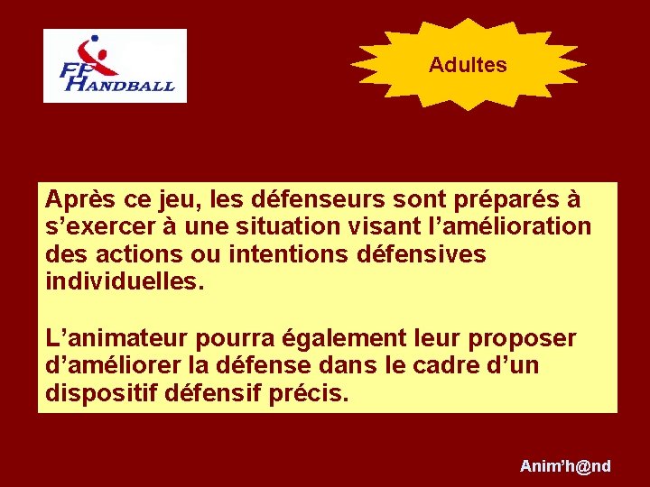 Adultes Après ce jeu, les défenseurs sont préparés à s’exercer à une situation visant