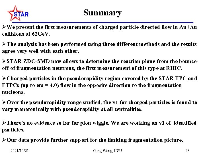 Summary ØWe present the first measurements of charged particle directed flow in Au+Au collisions