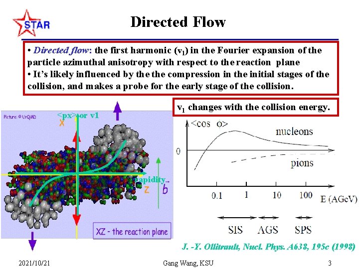 Directed Flow • Directed flow: the first harmonic (v 1) in the Fourier expansion