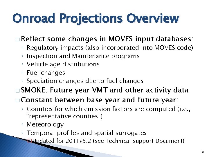 Onroad Projections Overview � Reflect ◦ ◦ ◦ some changes in MOVES input databases: