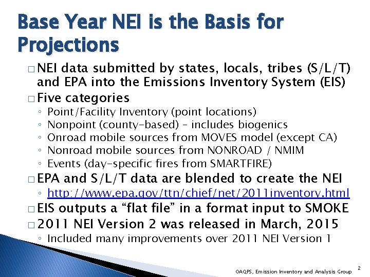 Base Year NEI is the Basis for Projections � NEI data submitted by states,