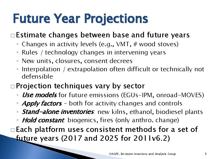 Future Year Projections � Estimate ◦ ◦ changes between base and future years Changes