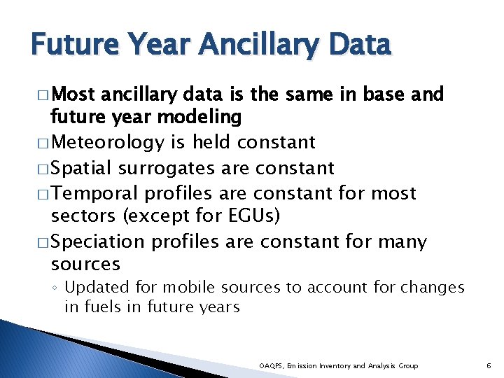 Future Year Ancillary Data � Most ancillary data is the same in base and