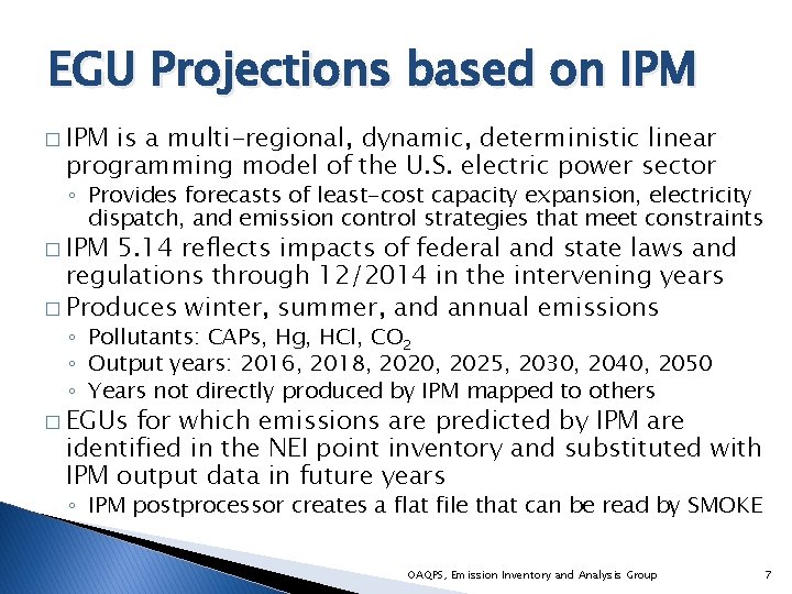 EGU Projections based on IPM � IPM is a multi-regional, dynamic, deterministic linear programming