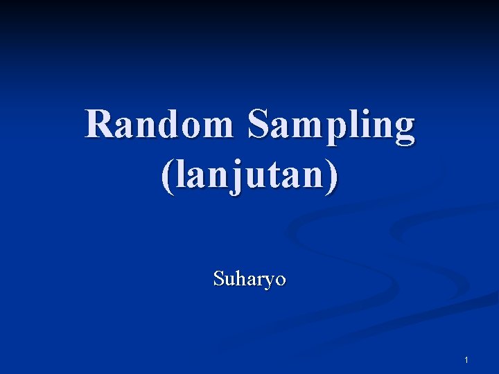 Random Sampling (lanjutan) Suharyo 1 