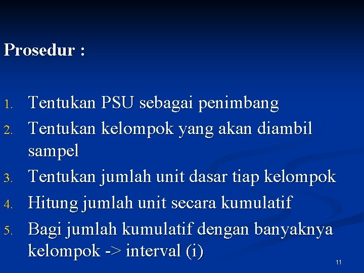 Prosedur : 1. 2. 3. 4. 5. Tentukan PSU sebagai penimbang Tentukan kelompok yang