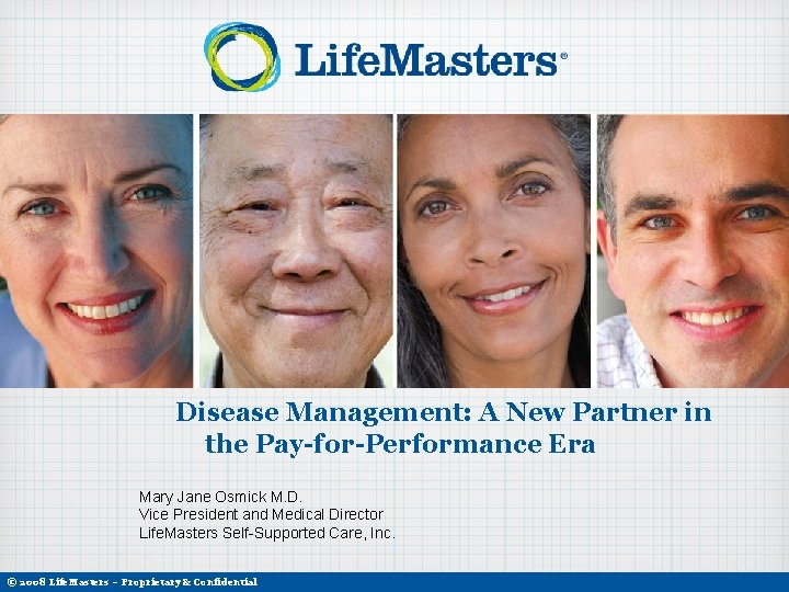 Disease Management: A New Partner in the Pay-for-Performance Era Mary Jane Osmick M. D.