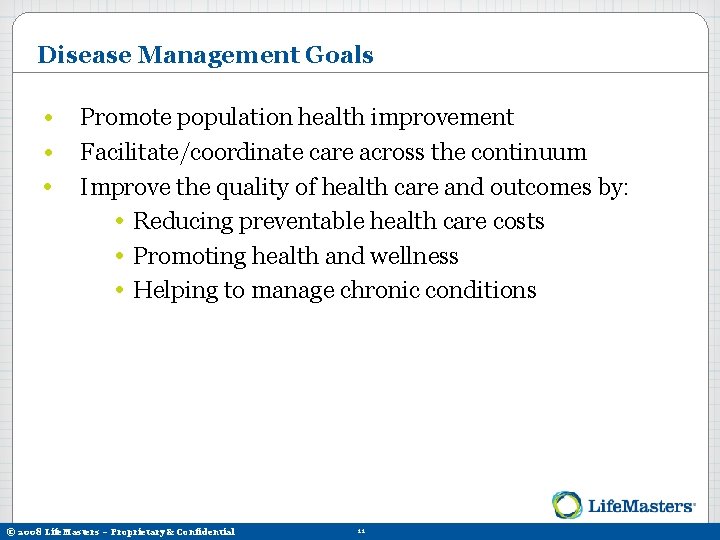 Disease Management Goals • Promote population health improvement • Facilitate/coordinate care across the continuum