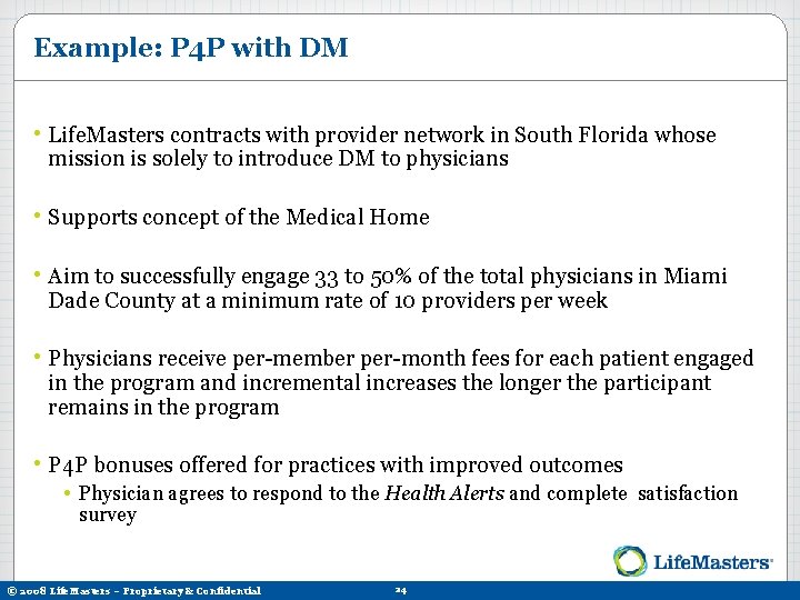 Example: P 4 P with DM • Life. Masters contracts with provider network in