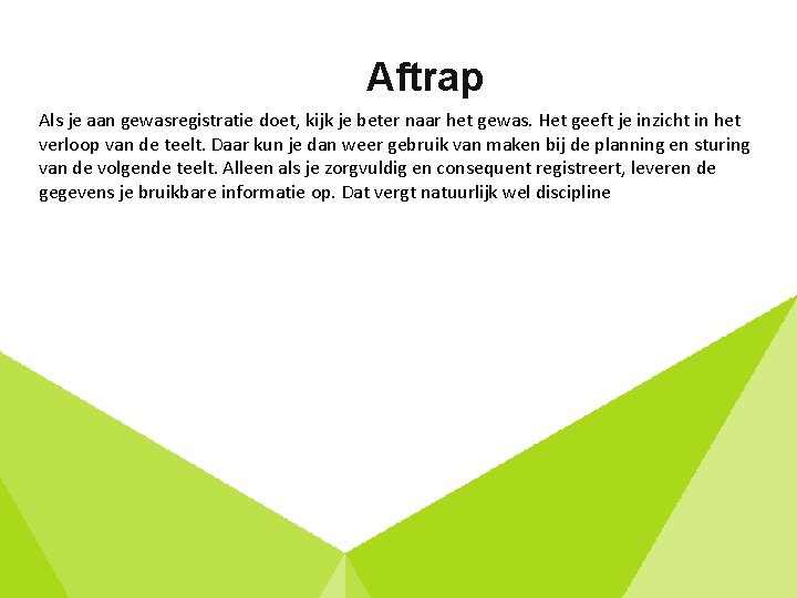 Aftrap Als je aan gewasregistratie doet, kijk je beter naar het gewas. Het geeft