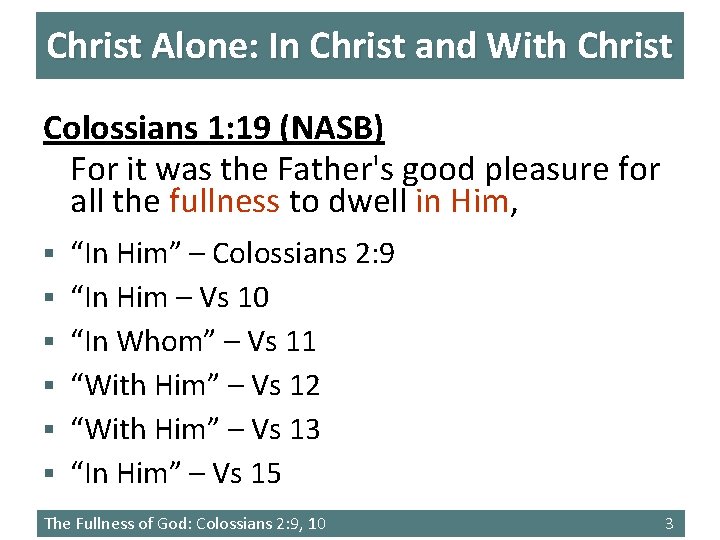 Christ Alone: In Christ and With Christ Colossians 1: 19 (NASB) For it was